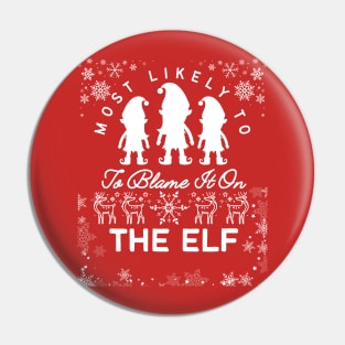 Most likely to blame it on the elf Pin