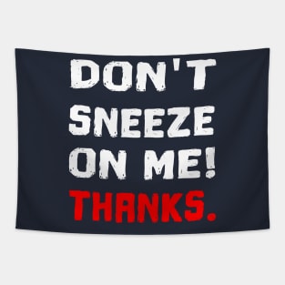 don't sneeze on me funny corona quote gift Tapestry