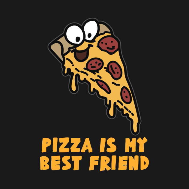 BEST FRIEND - Pizza Is My Best Friend by AlphaDistributors