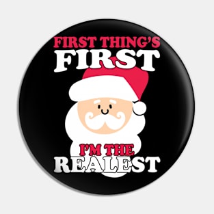 Christmas First Things First I'm The Realest Santa Pin