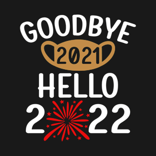 Goodbye 2021 Hello 2022 Fireworks Christmas T-Shirt