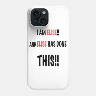 I am Elise and Elise has done this Phone Case