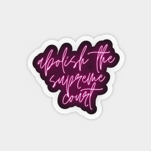 Abolish the Supreme Court Neon Pink - Cursive Brightly Lit Design Magnet