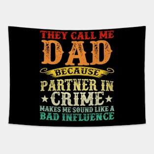 They Call Me Dad Because Partner In Crime Make Me Sound Like A Bas Influence Tapestry