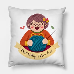 Best Knitting Mom Ever #6 Pillow