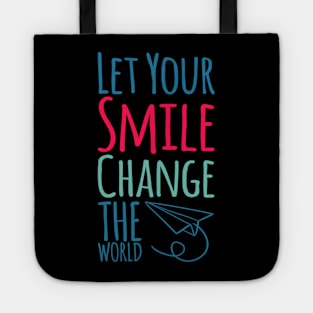 Let your smile change the world Tote