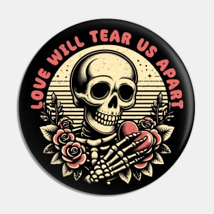 Love Will Tear Us Apart Pin