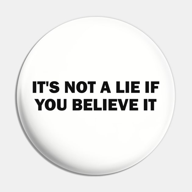 it's not a lie Pin by AsKartongs