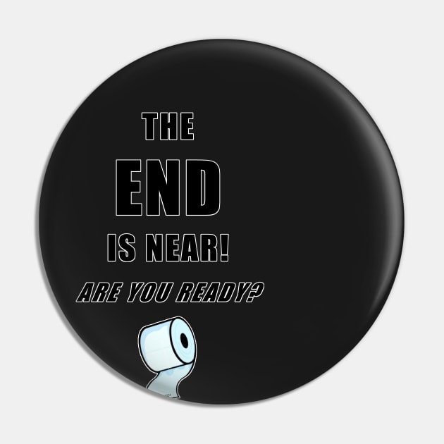 The End Is Near... (front & back print) Pin by jrolland