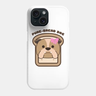 Pure-Bread Purebred Dog Pun Funny Dog Owner and Dog Lover Gift Bulldog Phone Case