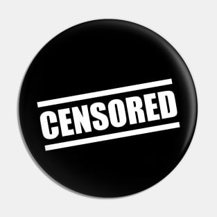 Censored funny saying quote ironic sarcasm gift Pin