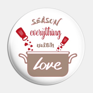 Season Everything With Love Pin