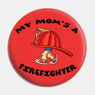 My Mom's A Firefighter Pin