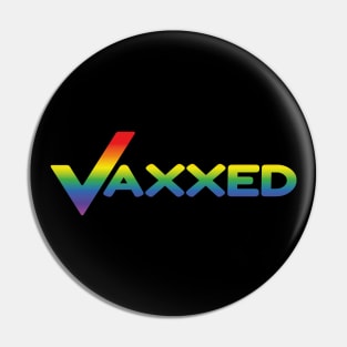 Vaxxed (rainbow effect) Pin