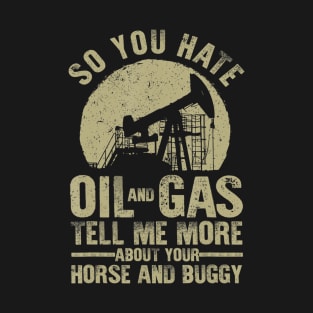 Funny Oilfield Art Dad Oil Rig Workers Roughnecks T-Shirt