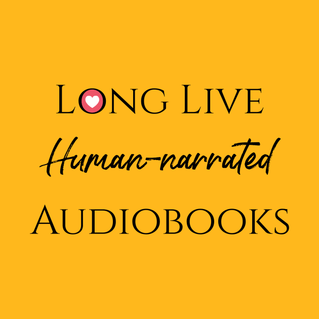 Long Live (Human-narrated) Audiobooks by Audiobook Empire