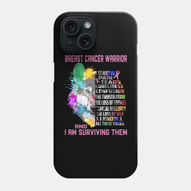 I Am Breast Cancer Warrior, I Know All These Things and I Am Surviving Them Phone Case by ThePassion99