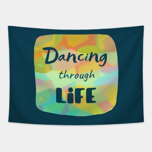 Dancing through life - Short inspirational life quote with transparent letters on colorful background Tapestry