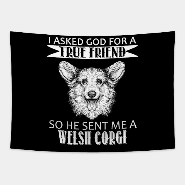 Welsh Corgi T-shirt - Welsh Corgi True Friend Tapestry by mazurprop