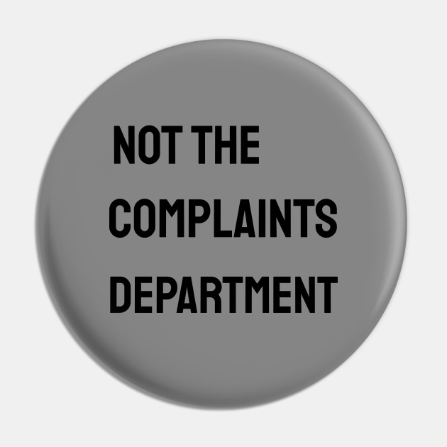 Not the complaint department Not The Complaint Department - | TeePublic