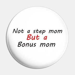 not a stepmom but a bonu mom Pin