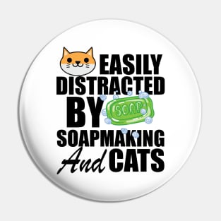 Soap Maker - Easily distracted by soapmaking and cats Pin