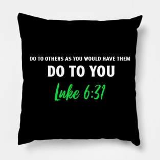 Do To Others What You Want Them To Do You Luke Bible Pillow