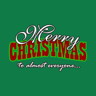 Merry Christmas Almost Everyone T-Shirt