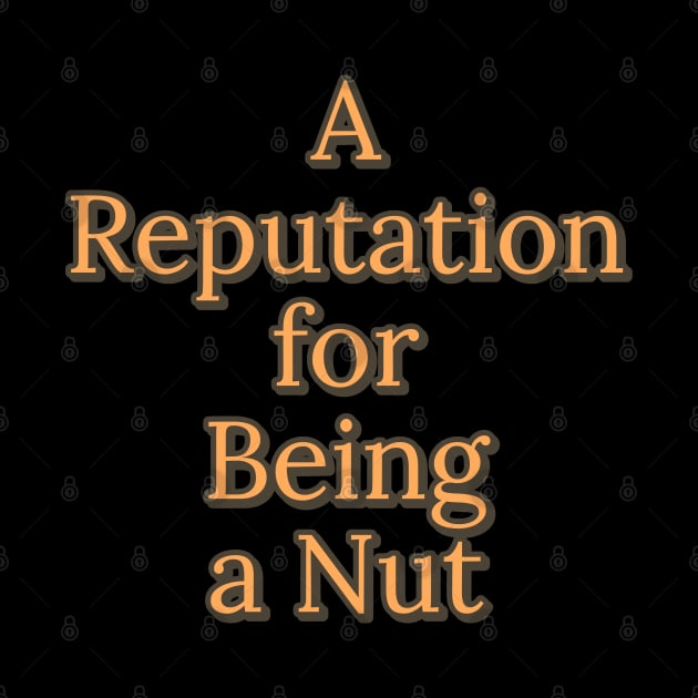 A Reputation for Being A Nut by wildjellybeans