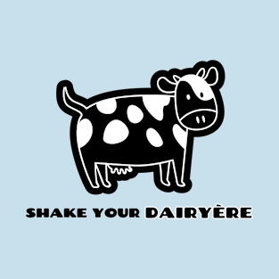 Shake Your Dairyere - Farming T-Shirt