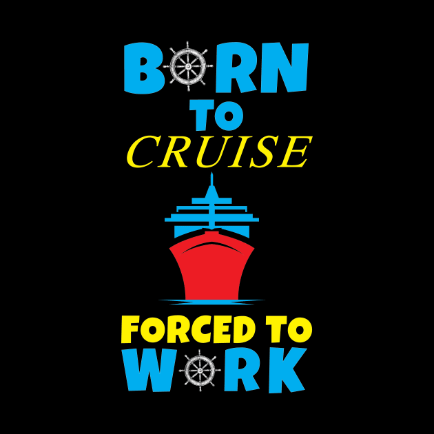 Born To Cruise Forced To Work by OffTheDome