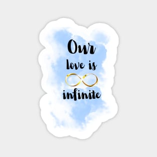 Our love is infinite Magnet