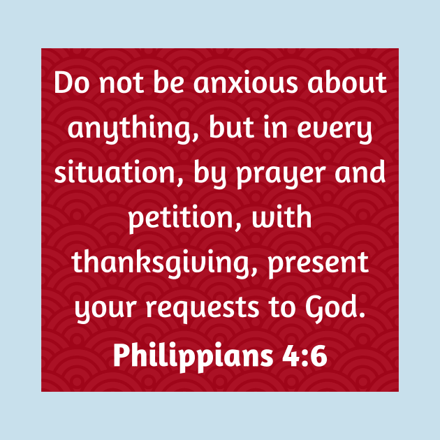 Bible Verse Philippians 4:6 by Prayingwarrior