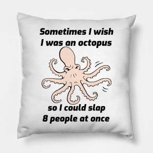 I Wish I Was an Octopus Pillow