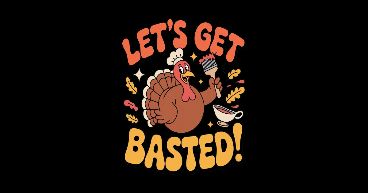 Lets Get Basted Groovy Thanksgiving Turkey Party Autumn - Lets Get ...