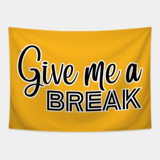 Give me a Break Tapestry