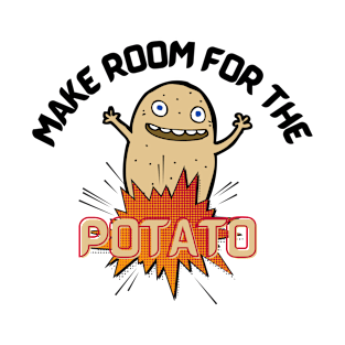 Make room for the Potato - Proud Potato T-Shirt