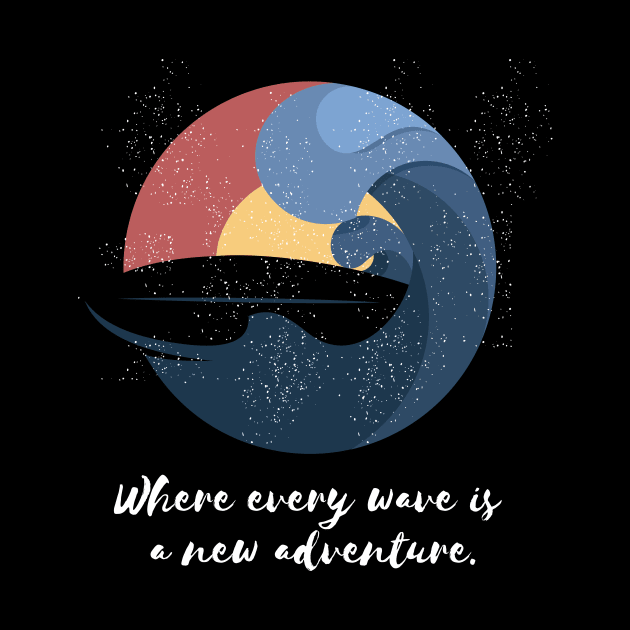 Where every wave is a new adventure Surfing by JMTeeShop