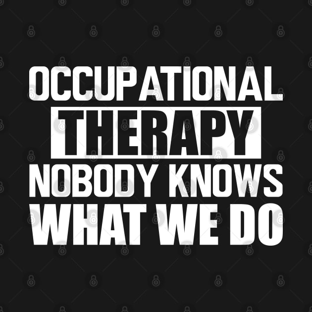 Occupational therapy nobody knows what we do w by KC Happy Shop