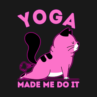 Yoga Made Me Do It T-Shirt