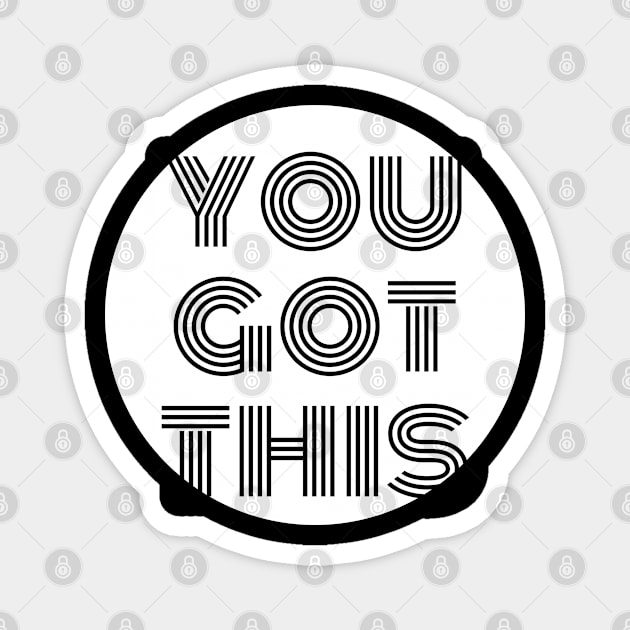 You Got This Magnet by OzInke