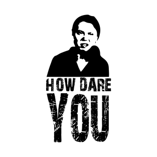 How dare you? Black T-Shirt