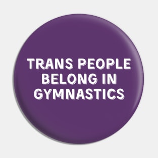 Trans People Belong in Gymnastics (White, Font 2) Pin