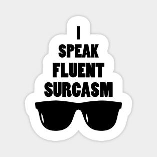 I Speak Fluent Sarcasm Magnet