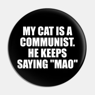 My Cat Is A Communist Pin