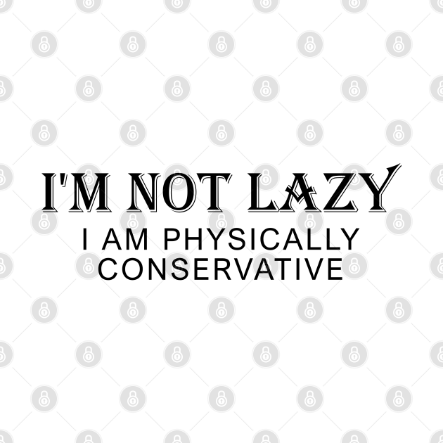 Discover Lazy Sleepy Tired Hate Sports Teenager Gift Funny Text Quote Physically Conservative Introvert Anti - Funny Quote - T-Shirt