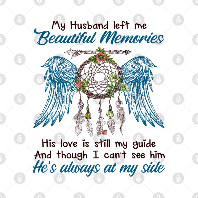 My Husband Left Me Beautiful Memories by DMMGear