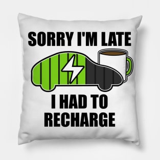 Sorry I'm Late I Had To Recharge Electric Vehicle Funny Pillow