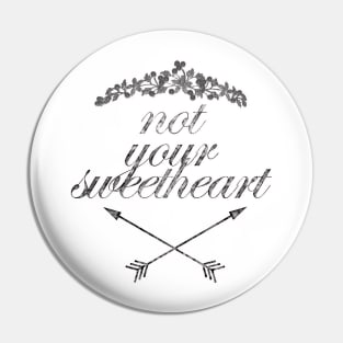 Not Your Sweetheart Pin