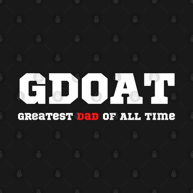 Greatest Dad of All time - For the Greatest Dad in Father's Day by Cool Teez